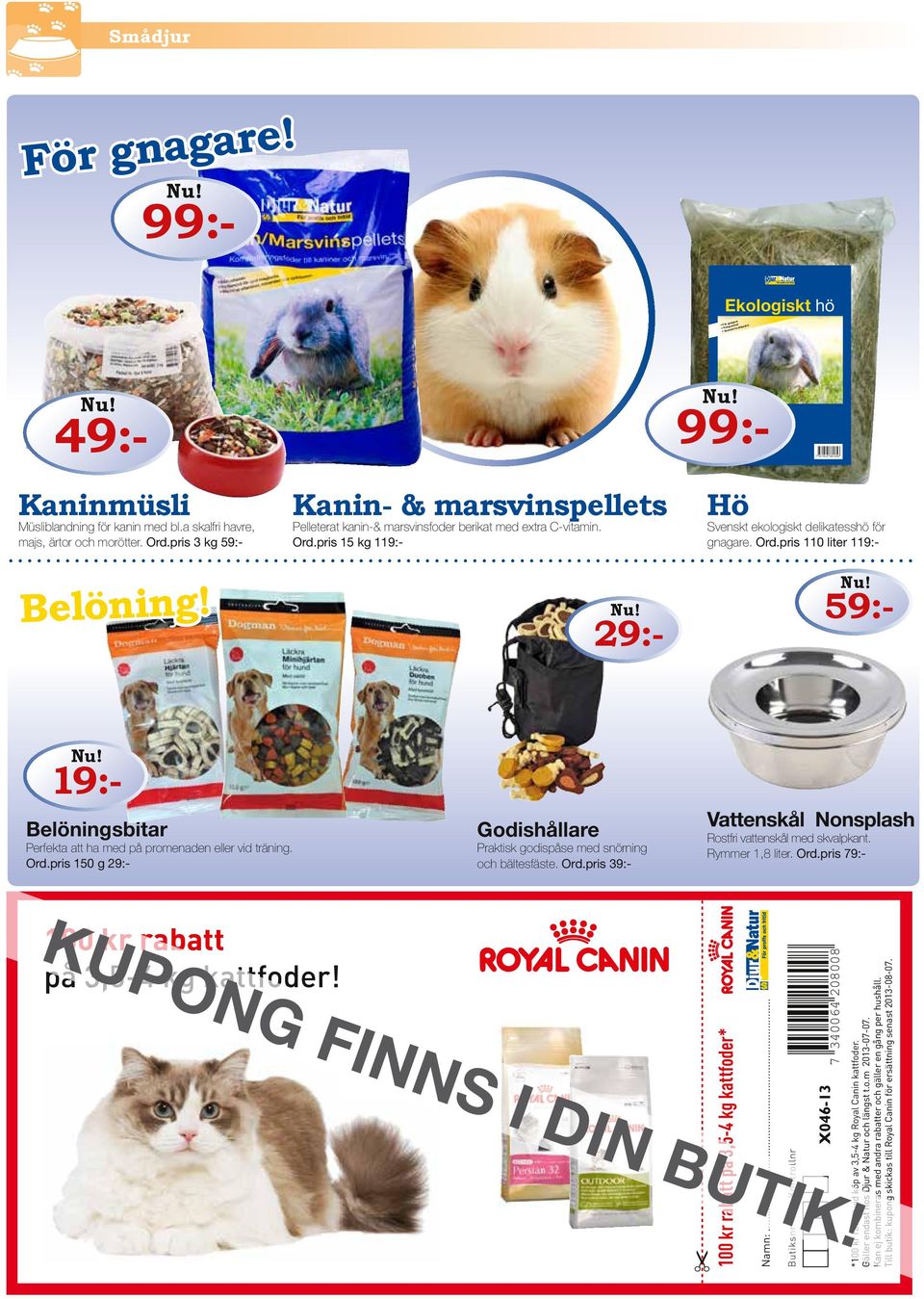 Kanin- & marsvinspellets Pelleterat kanin-& marsvinsfoder berikat med extra C-vitamin. Ord.pris 15 kg 119:- 29:- Hö Svenskt ekologiskt delikatesshö för gnagare. Ord.pris 110 liter 119:- Vattenskål Nonsplash Rostfri vattenskål med skvalpkant.