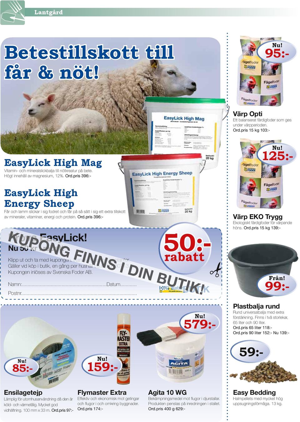 pris 396:- EasyLick High Energy Sheep Får och lamm slickar i sig fodret och får på så sätt i sig ett extra tillskott av mineraler, vitaminer, energi och protein. Ord.