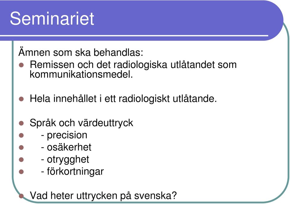 Hela innehållet i ett radiologiskt utlåtande.