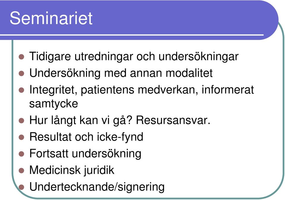 samtycke Hur långt kan vi gå? Resursansvar.