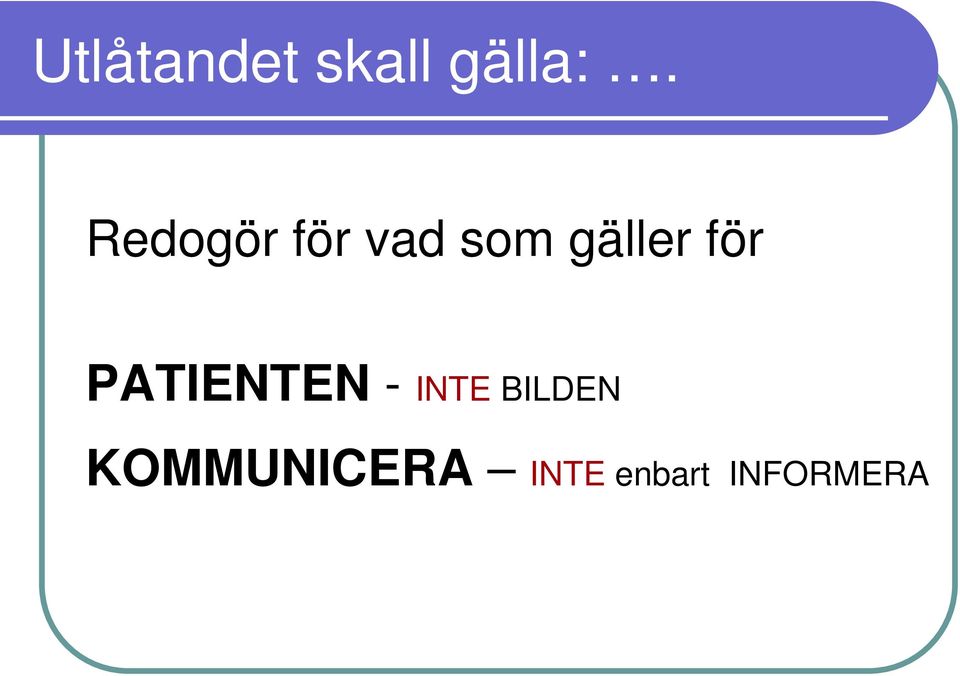 för PATIENTEN - INTE BILDEN