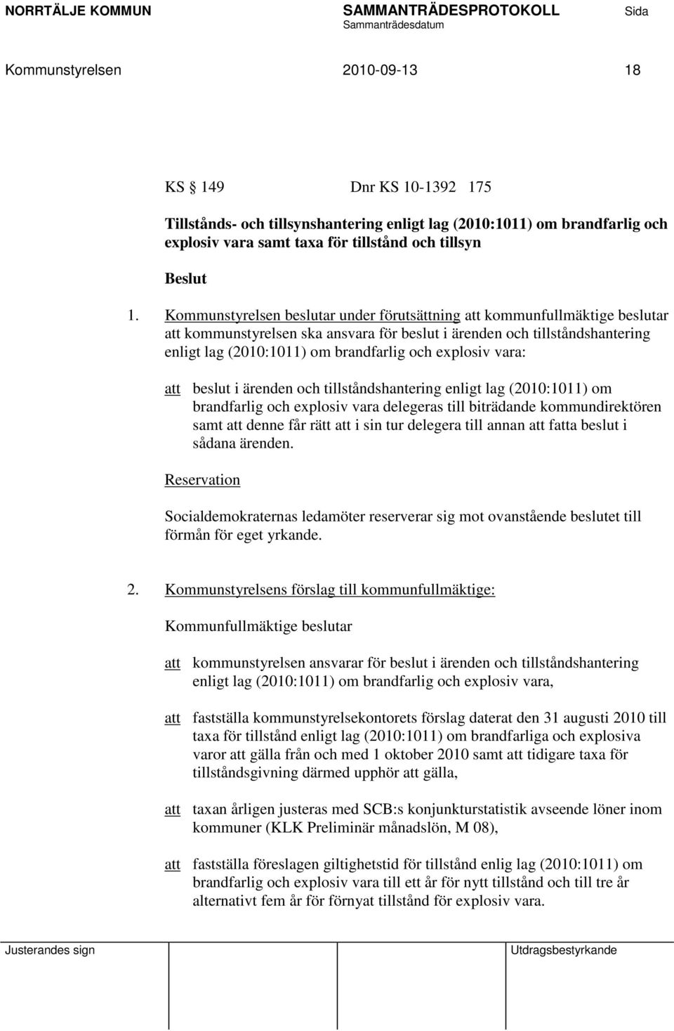 explosiv vara: att beslut i ärenden och tillståndshantering enligt lag (2010:1011) om brandfarlig och explosiv vara delegeras till biträdande kommundirektören samt att denne får rätt att i sin tur