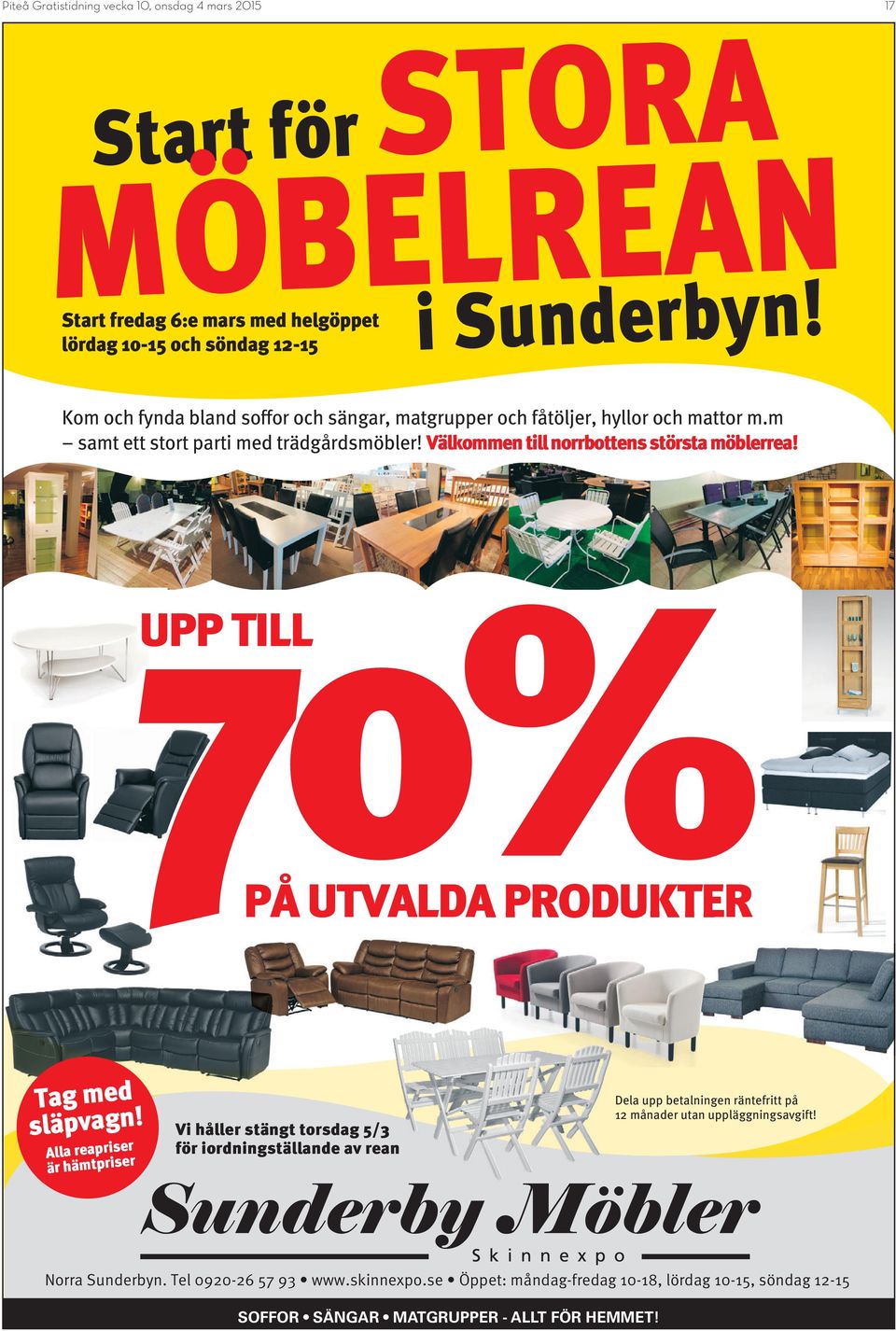 Välkommen till norrbottens största möblerrea! 70% PÅ UTVALDA PRODUKTER UPP TILL PÅ UTVALDA PRODUKTER Tag med släpvagn!