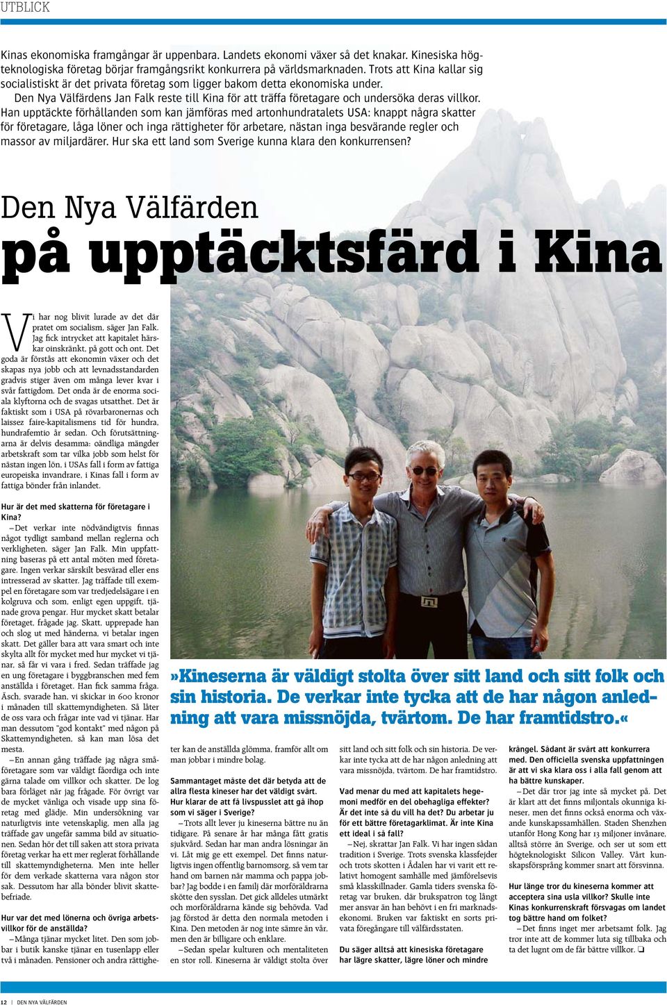 Den Nya Välfärdens Jan Falk reste till Kina för att träffa företagare och undersöka deras villkor.