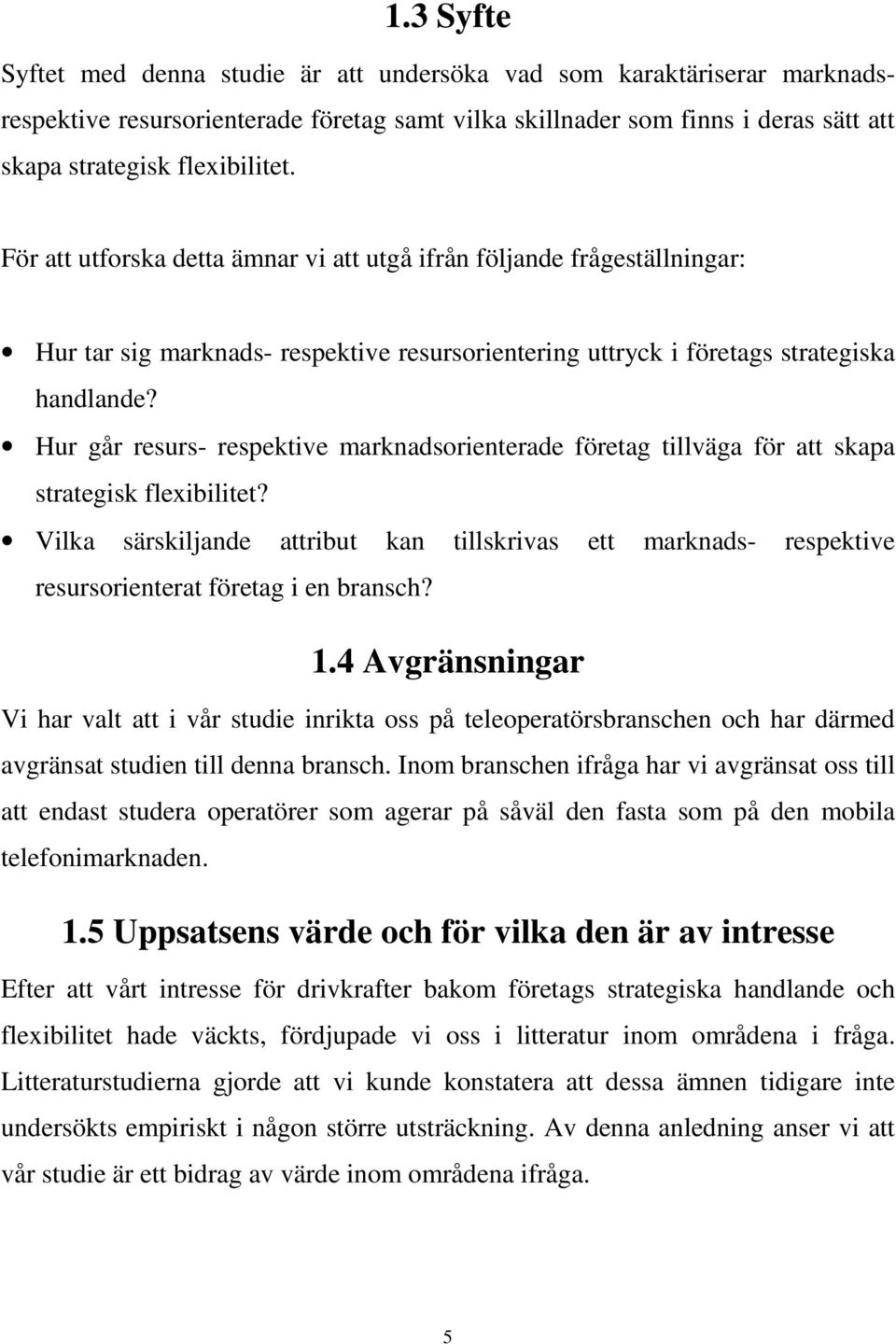 Hur går resurs- respektive marknadsorienterade företag tillväga för att skapa strategisk flexibilitet?