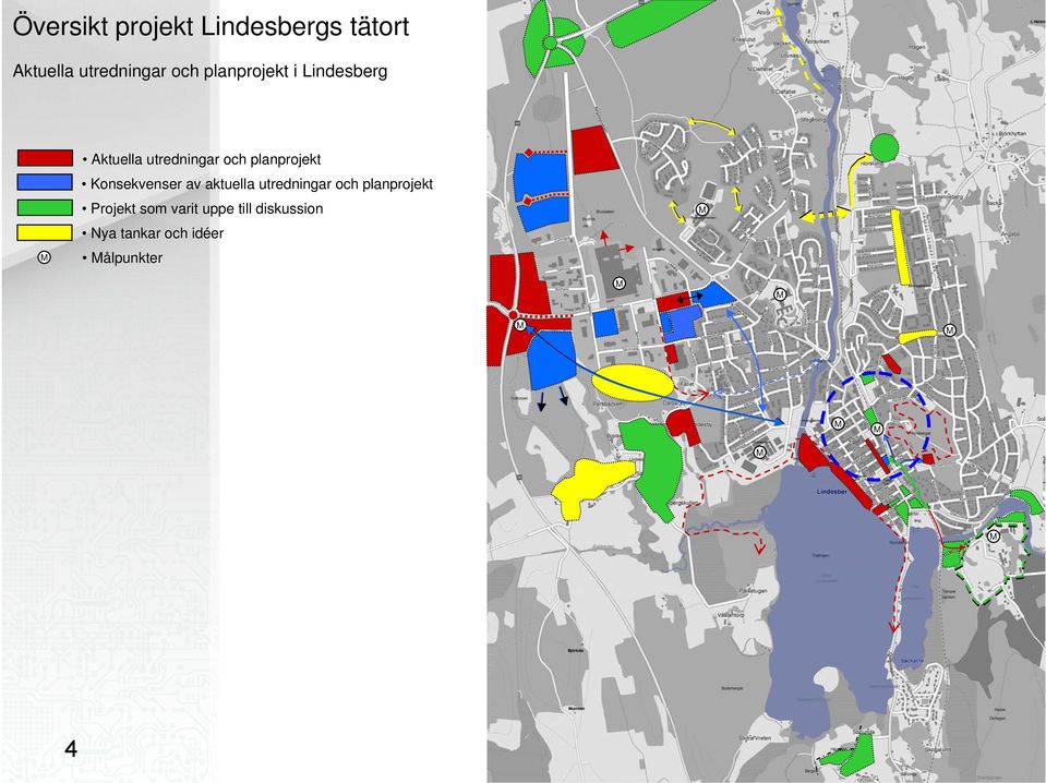 Konsekvenser av aktuella utredningar och planprojekt Projekt som