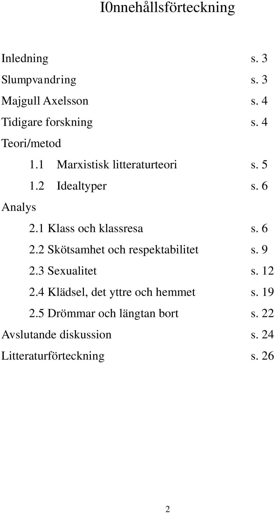 1 Klass och klassresa s. 6 2.2 Skötsamhet och respektabilitet s. 9 2.3 Sexualitet s. 12 2.