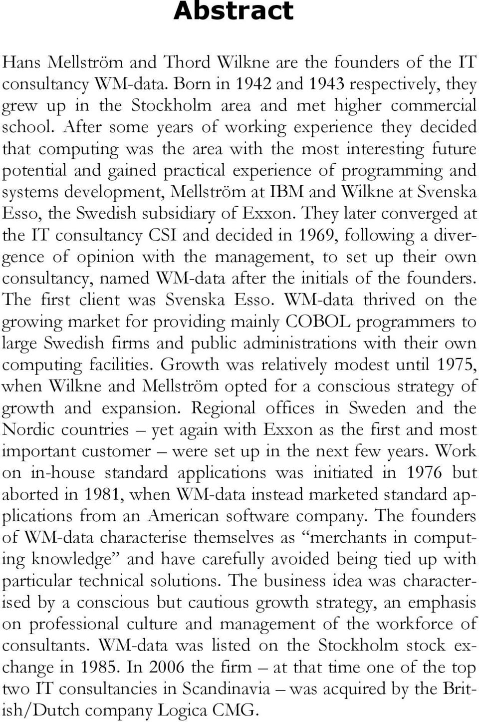 Mellström at IBM and Wilkne at Svenska Esso, the Swedish subsidiary of Exxon.