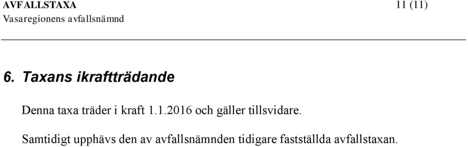 kraft 1.1.2016 och gäller tillsvidare.