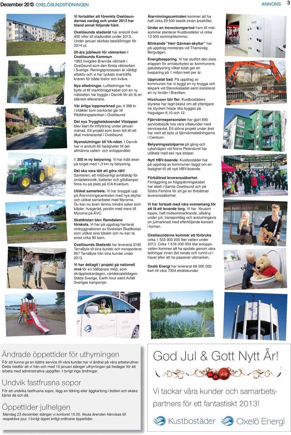 20-års jubileum för våtmarken i Oxelösunds Kommun 1993 invigdes Brannäs våtmark i Oxelösund som den första våtmarken i Sverige.