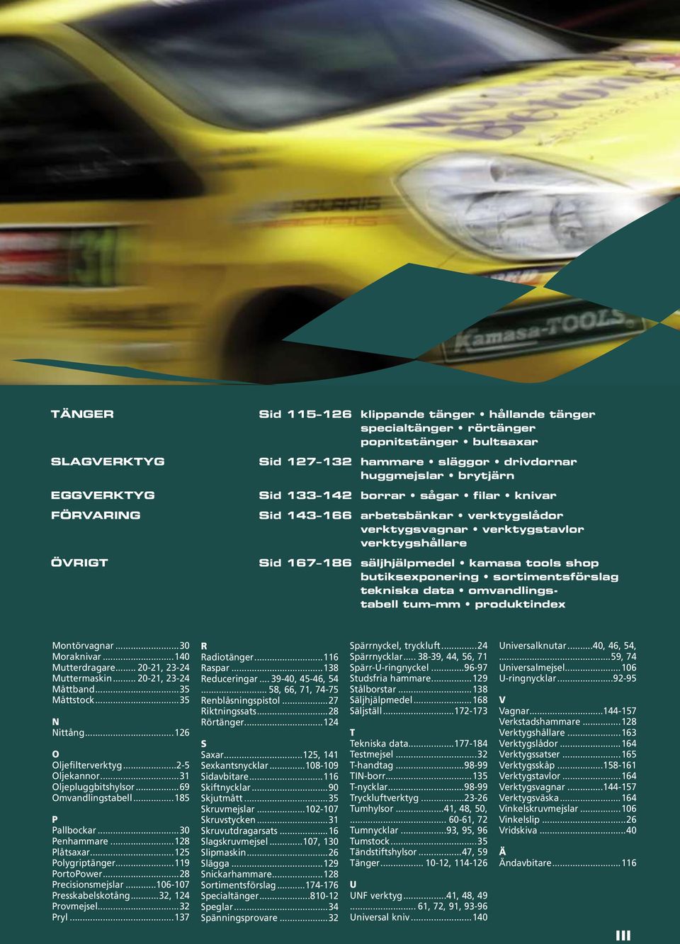 sortimentsförslag tekniska data omvandlingstabell tum mm produktindex Montörvagnar...30 Moraknivar...140 Mutterdragare... 20-21, 23-24 Muttermaskin... 20-21, 23-24 Måttband...35 Måttstock.