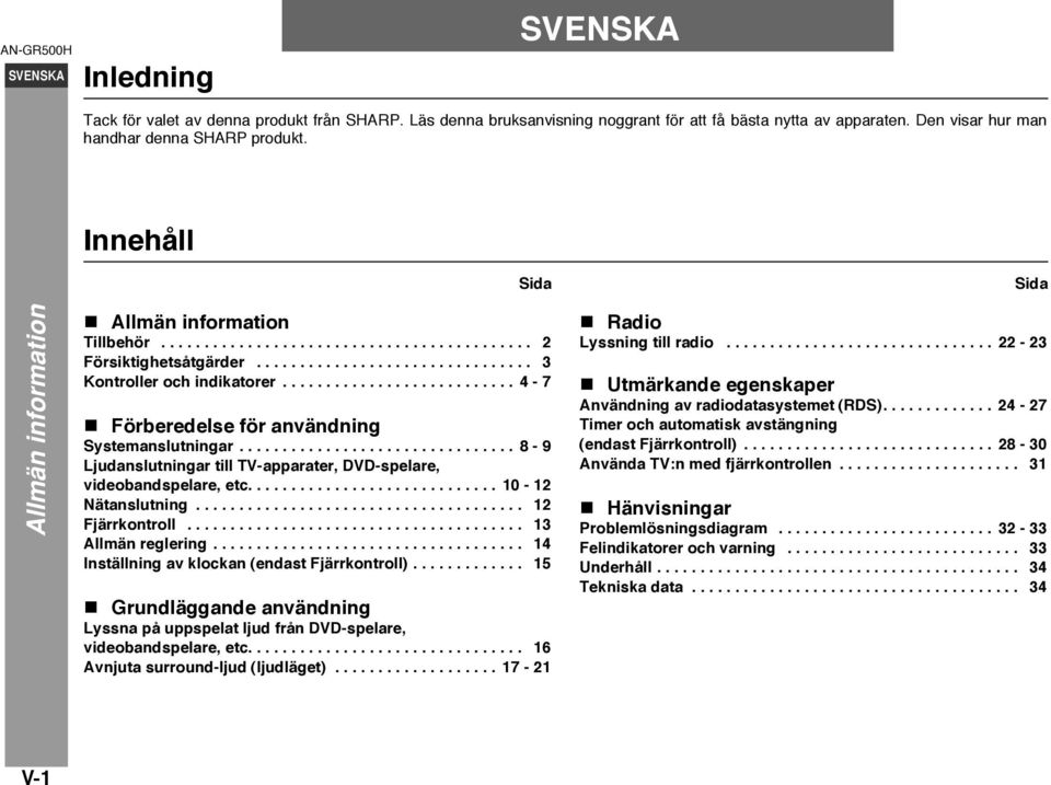 .......................... 4-7 Förberedelse för användning Systemanslutningar................................ 8-9 Ljudanslutningar till TV-apparater, DVD-spelare, videobandspelare, etc.