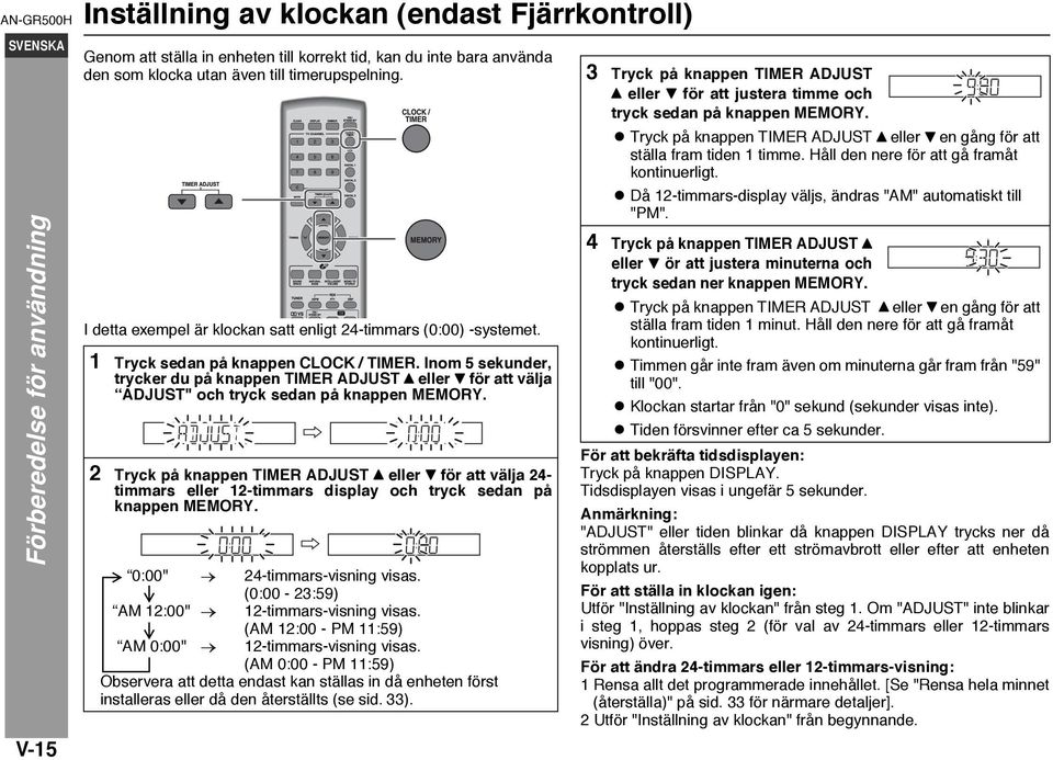 Inom 5 sekunder, trycker du på knappen TIMER ADJUST eller för att välja ADJUST" och tryck sedan på knappen MEMORY.