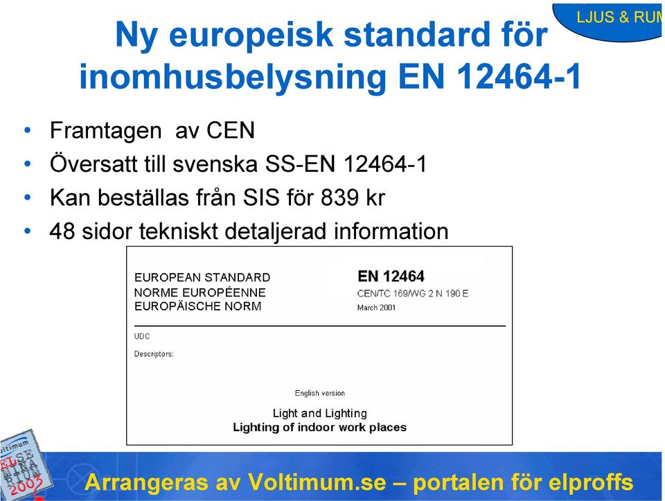 Översatt till svenska SS-EN 12464-1 Kan