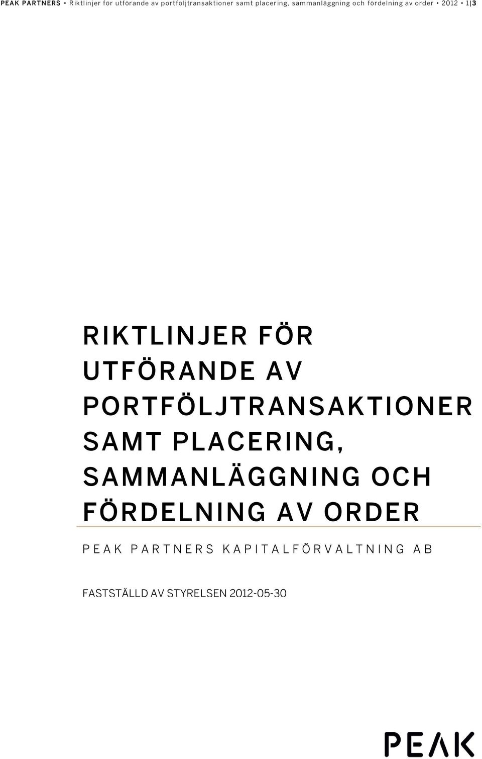 PORTFÖLJTRANSAKTIONER SAMT PLACERING, SAMMANLÄGGNING OCH FÖRDELNING AV ORDER P E A