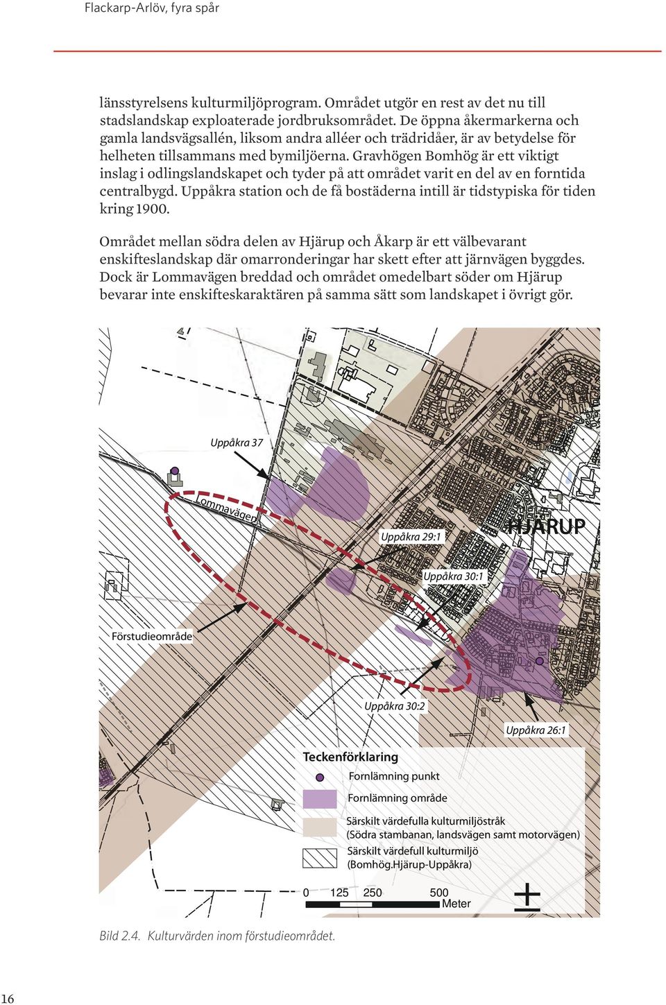 Gravhögen Bomhög är ett viktigt inslag i odlingslandskapet och tyder på att området varit en del av en forntida centralbygd.