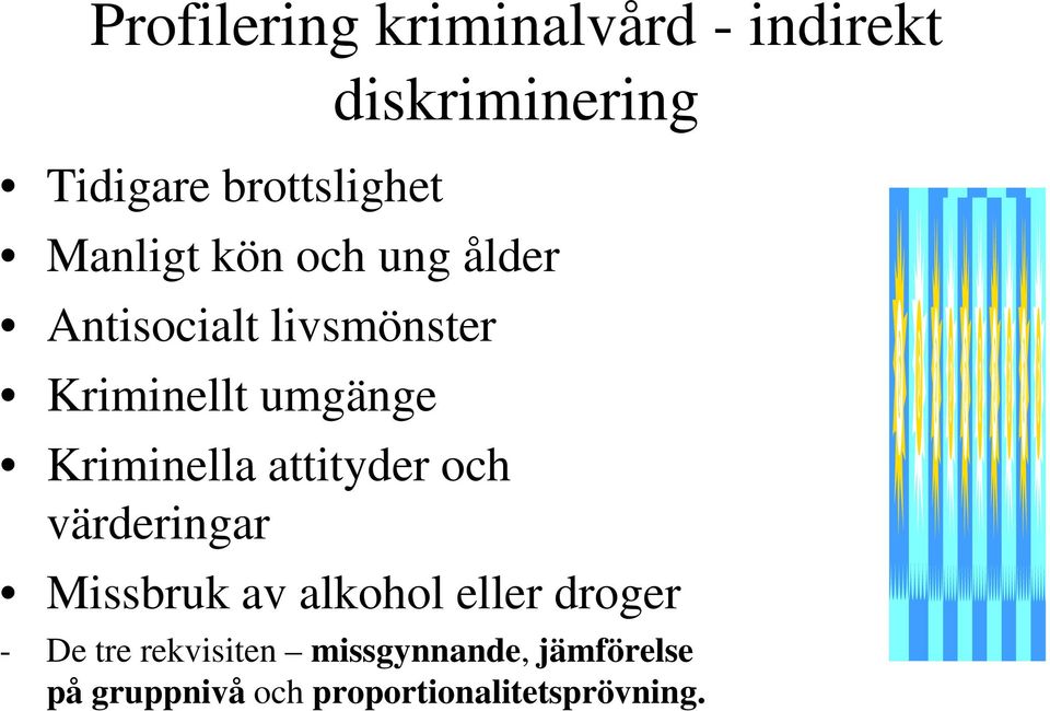 Kriminella attityder och värderingar Missbruk av alkohol eller droger - De