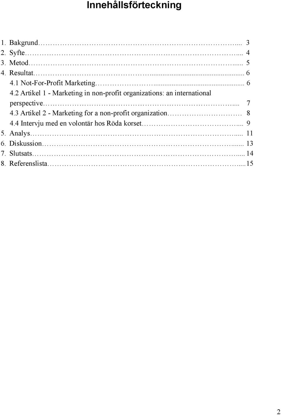 2 Artikel 1 - Marketing in non-profit organizations: an international perspective... 7 4.