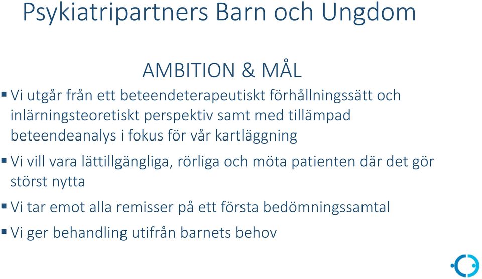 för vår kartläggning Vi vill vara lättillgängliga, rörliga och möta patienten där det gör