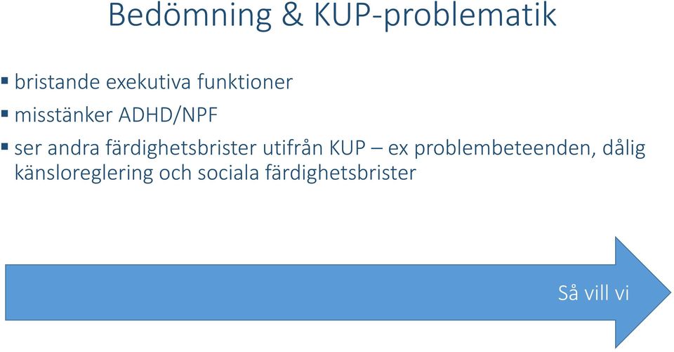 färdighetsbrister utifrån KUP ex problembeteenden,