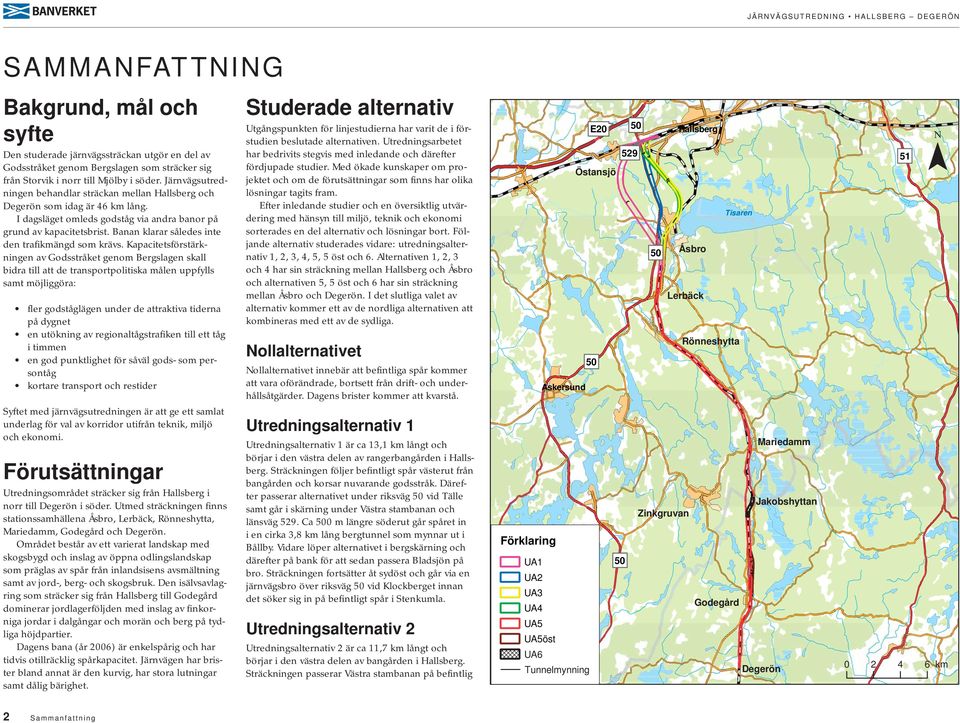 Banan klarar således inte den trafikmängd som krävs.