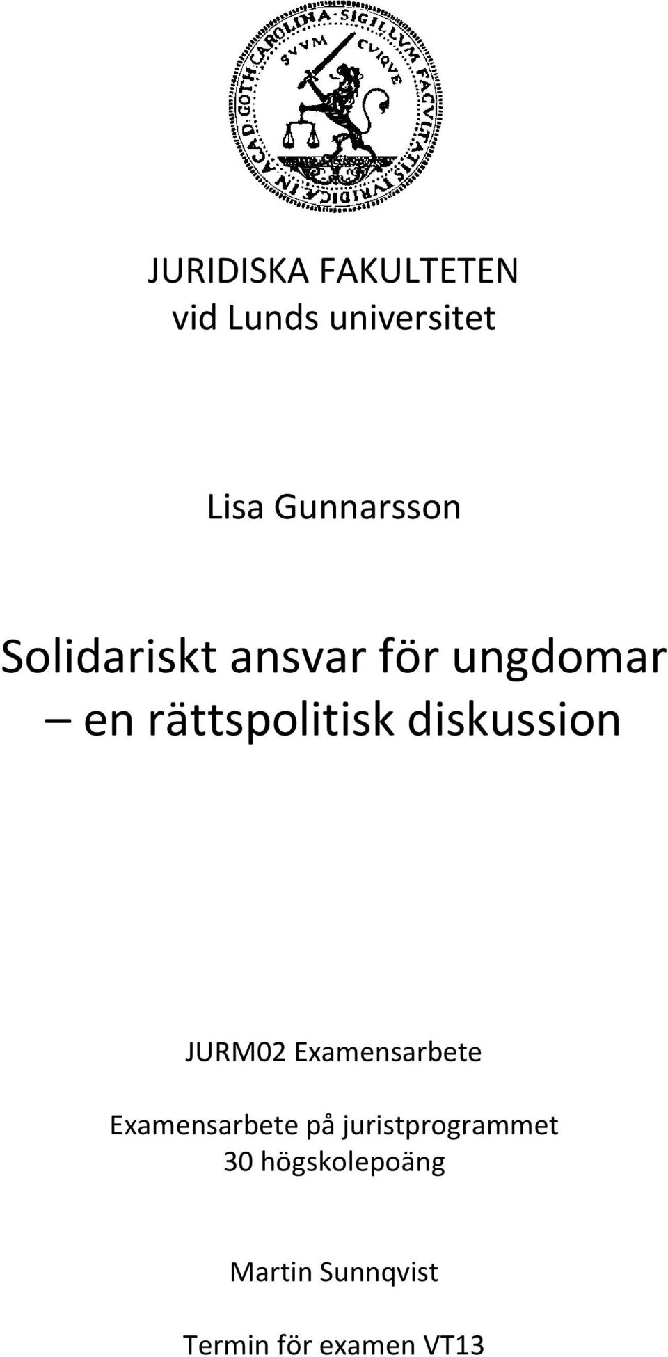 rättspolitisk diskussion JURM02 Examensarbete