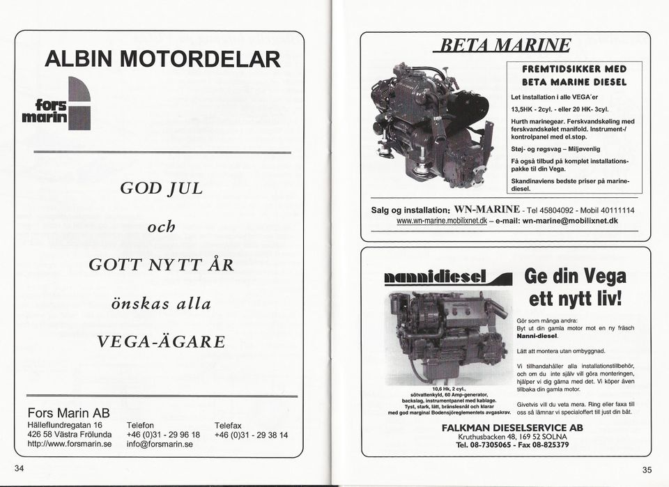 bedste priser på marine- Skandinaviens diesel. Salg og installation: WN-MARINE - Tel 45804092 - Mobil 40111114 www.wn-marine.mobilixnet.dk - e-mail: wn-marine@mobilixnet.