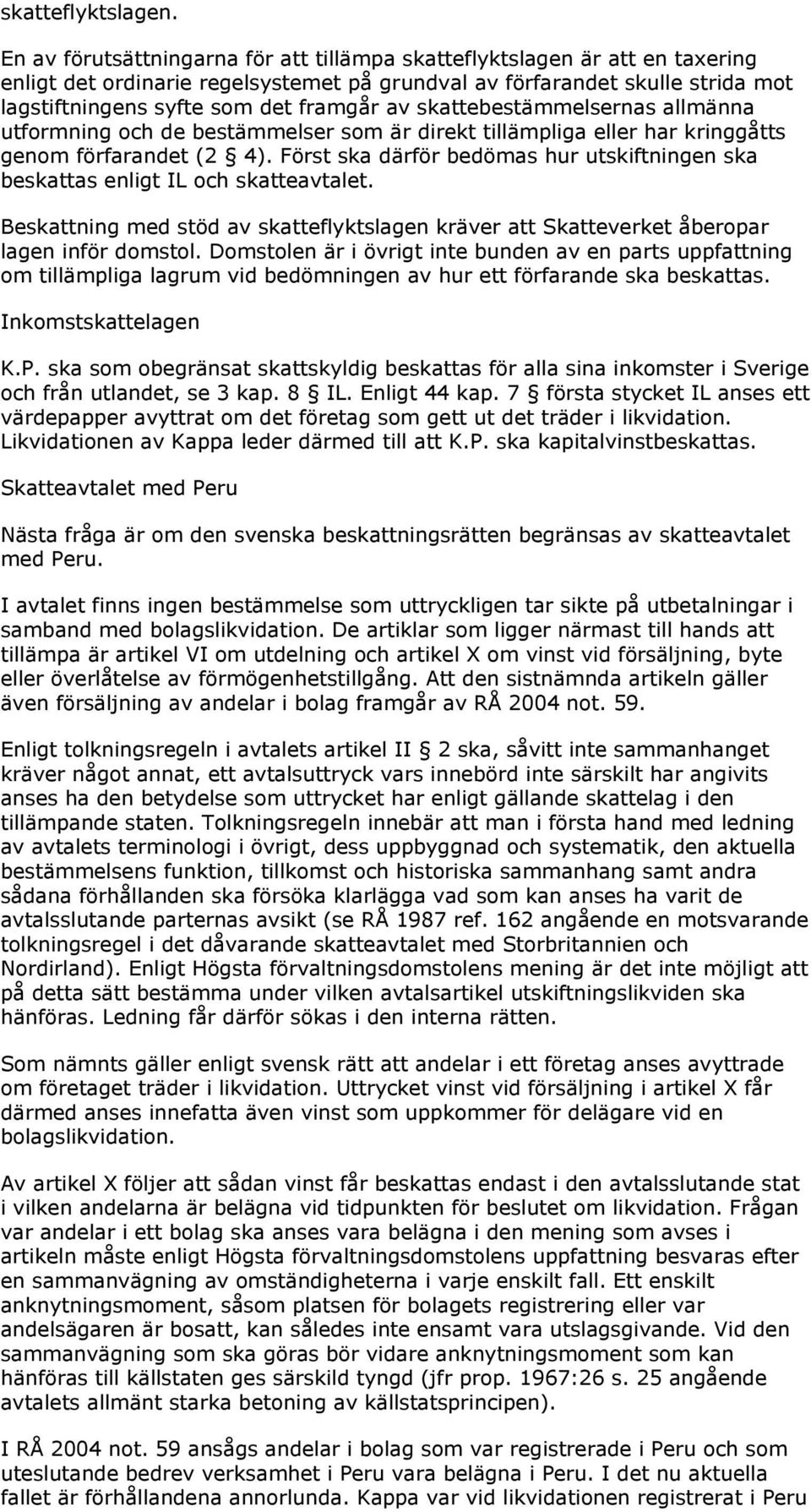 skattebestämmelsernas allmänna utformning och de bestämmelser som är direkt tillämpliga eller har kringgåtts genom förfarandet (2 4).