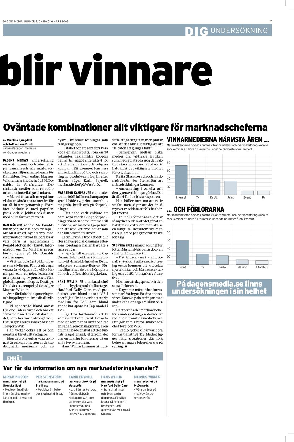 se DAGENS MEDIAS undersökning visar att pr, event och internet är på frammarsch när marknadscheferna väljer sin mediemix för framtiden.