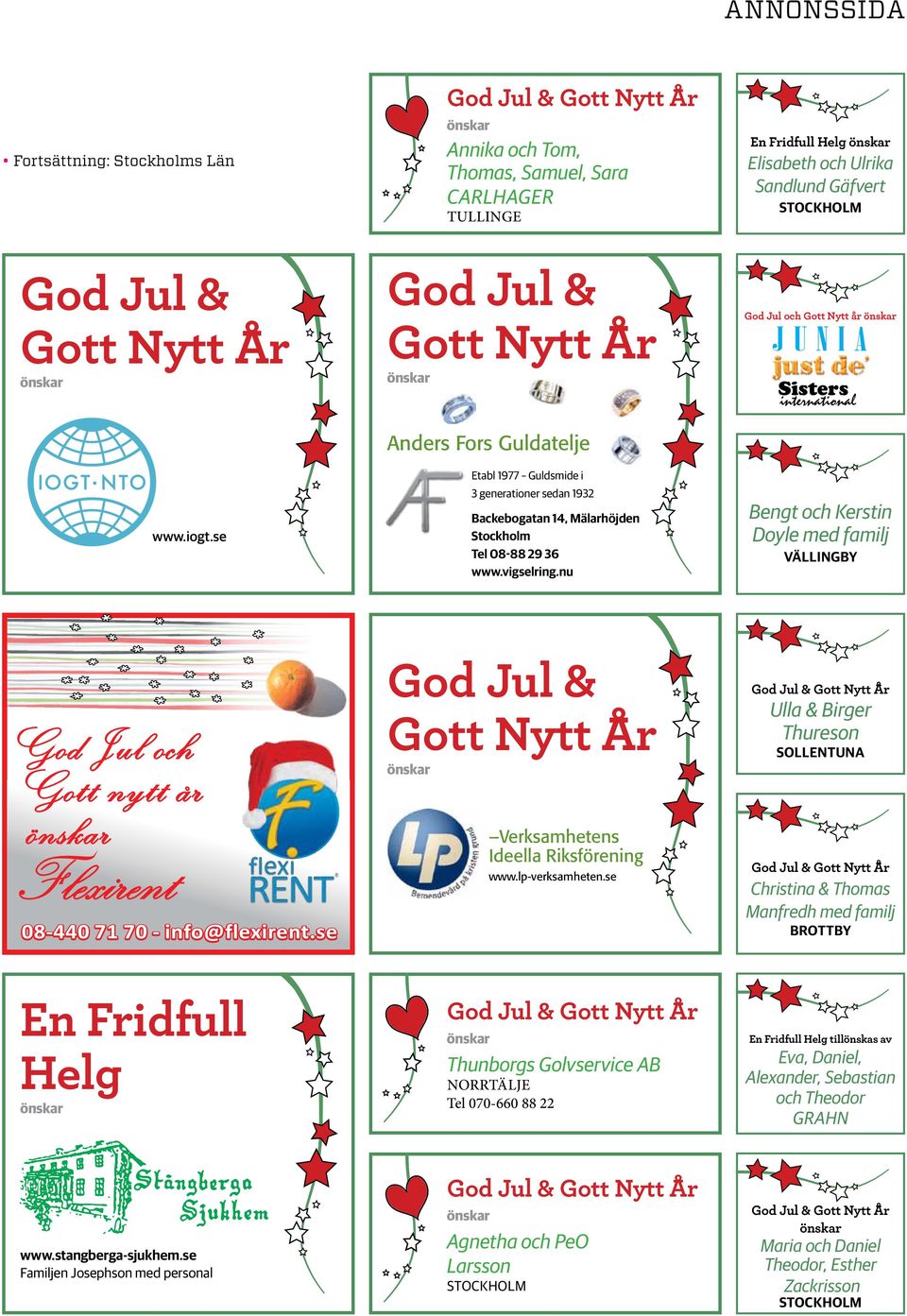 vigselring.nu Bengt och Kerstin Doyle med familj Vällingby 08-440 71 70 - info@flexirent.se God Jul och Gott nytt år Flexirent God Jul & Gott Nytt År Verksamhetens Ideella Riksförening www.