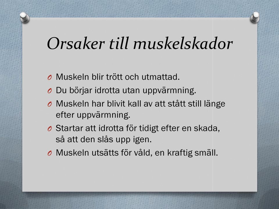 O Muskeln har blivit kall av att stått still länge efter uppvärmning.