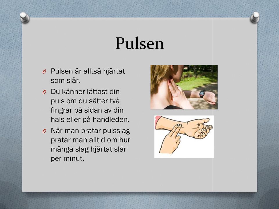 på sidan av din hals eller på handleden.