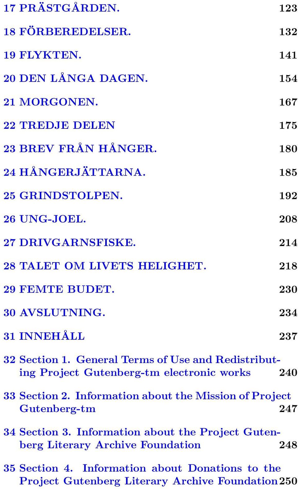 General Terms of Use and Redistributing Project Gutenberg-tm electronic works 240 33 Section 2. Information about the Mission of Project Gutenberg-tm 247 34 Section 3.