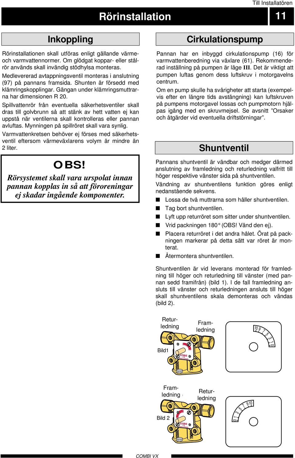 Gängan under klämringsmuttrarna har dimensionen R 2.