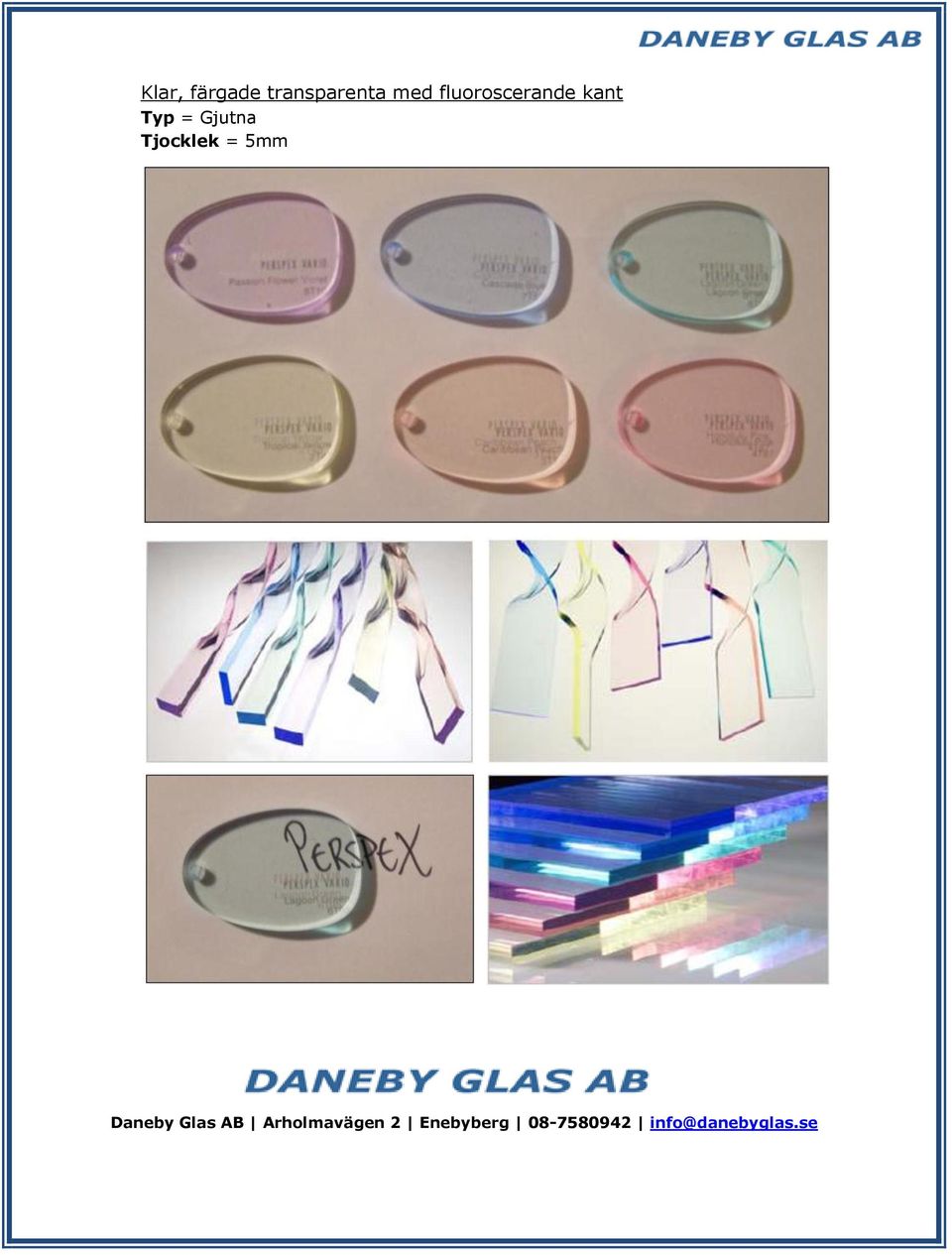 Tjocklek = 5mm Daneby Glas AB