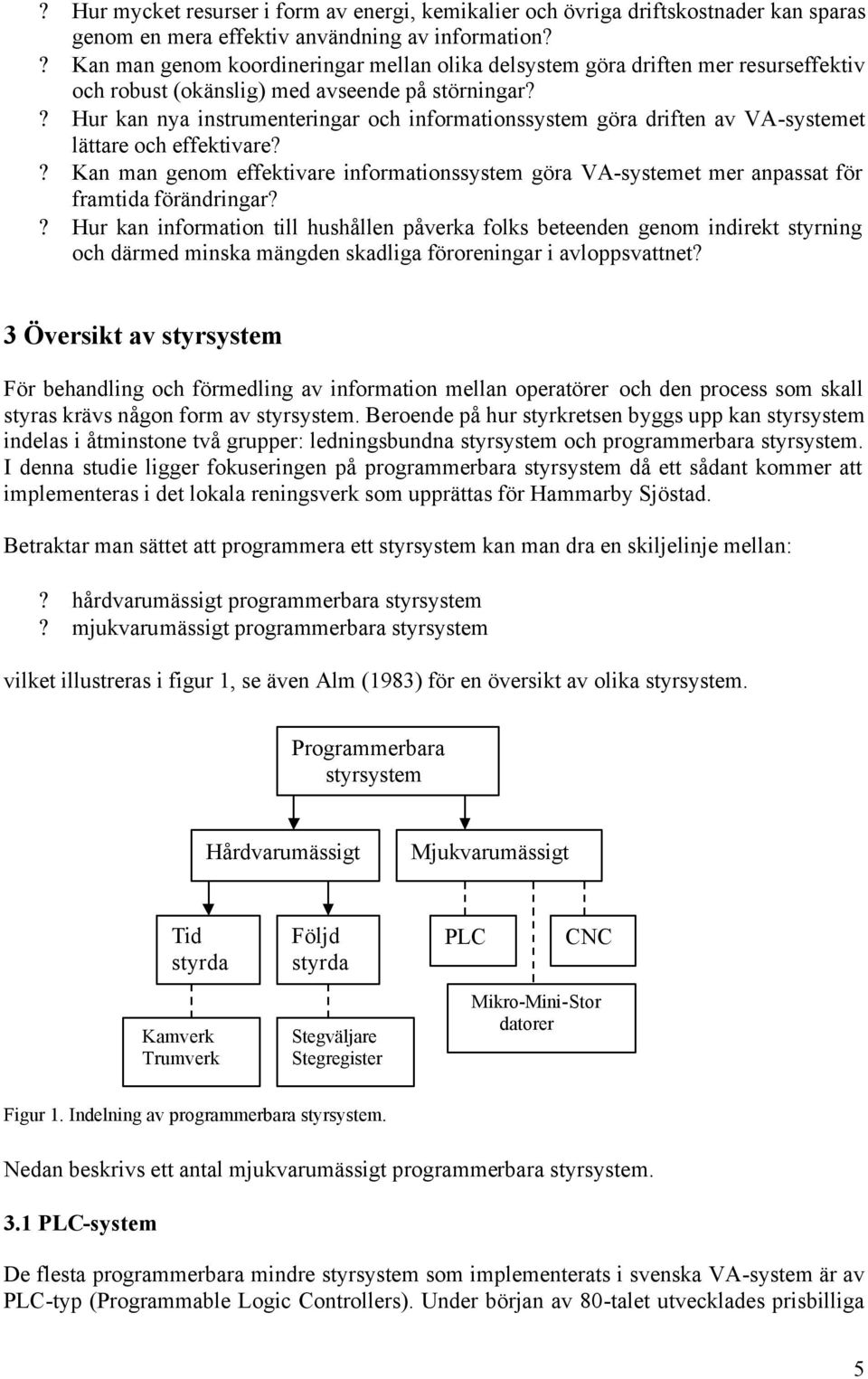 ? Hur kan nya instrumenteringar och informationssystem göra driften av VA-systemet lättare och effektivare?