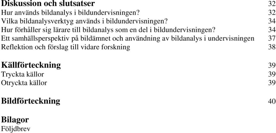 34 Hur förhåller sig lärare till bildanalys som en del i bildundervisningen?