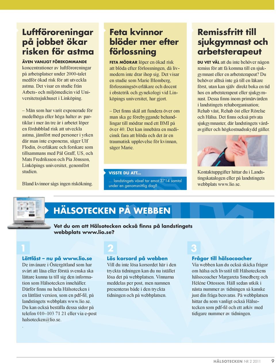 Män som har varit exponerade för medelhöga eller höga halter av partiklar i mer än tre år i arbetet löper en fördubblad risk att utveckla astma, jämfört med personer i yrken där man inte exponeras,