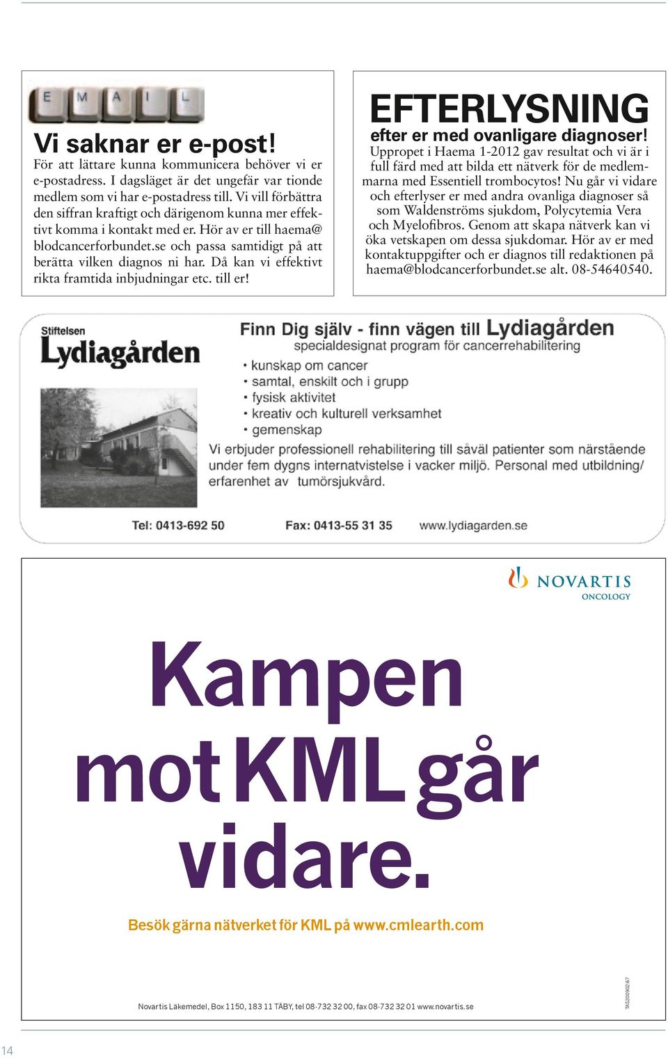 Då kan vi effektivt rikta framtida inbjudningar etc. till er! FTRLYSNING efter er med ovanligare diagnoser!