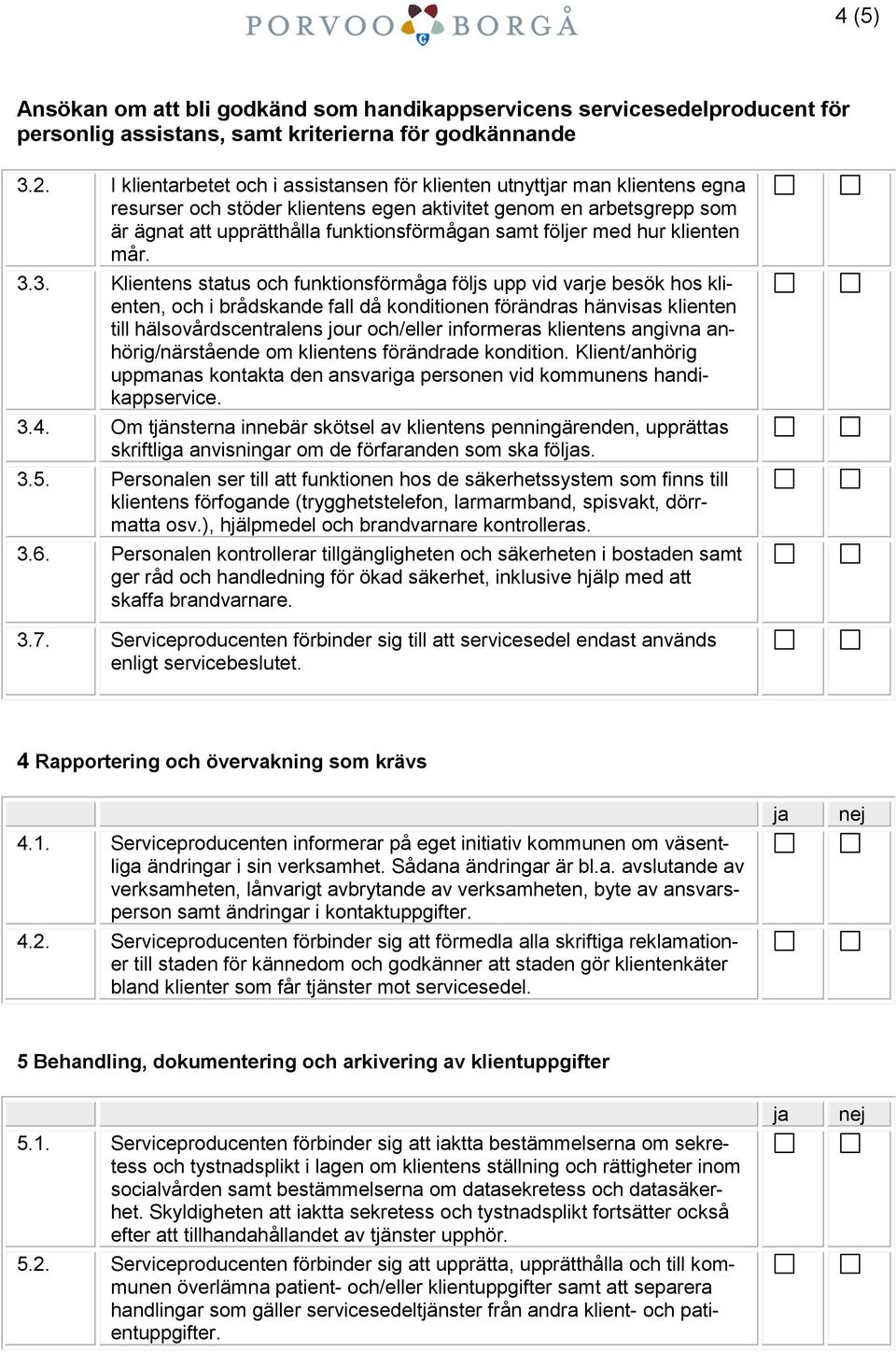 med hur klienten mår. 3.