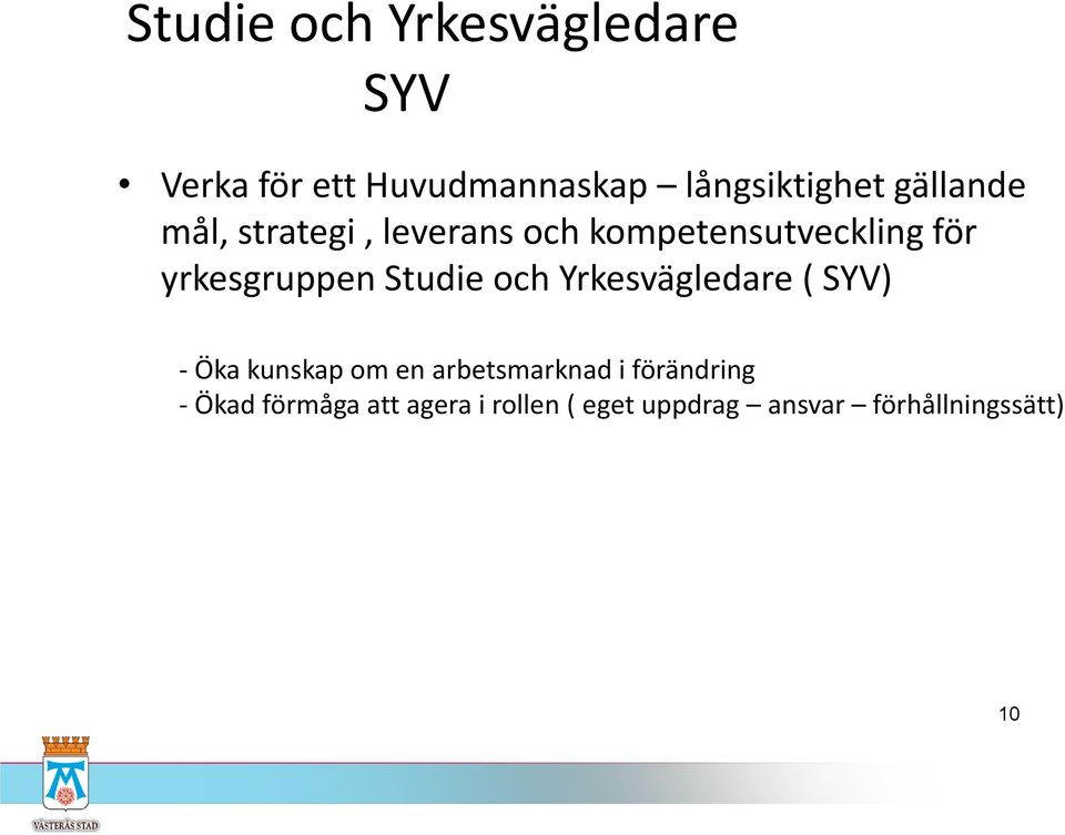 Studie och Yrkesvägledare ( SYV) - Öka kunskap om en arbetsmarknad i