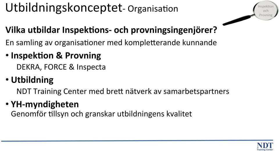 En samling av organisa(oner med komplewerande kunnande Inspek2on & Provning