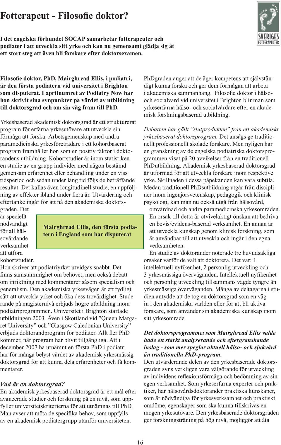 Filosofie doktor, PhD, Mairghread Ellis, i podiatri, är den första podiatern vid universitet i Brighton som disputerat.
