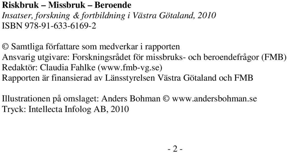 beroendefrågor (FMB) Redaktör: Claudia Fahlke (www.fmb-vg.