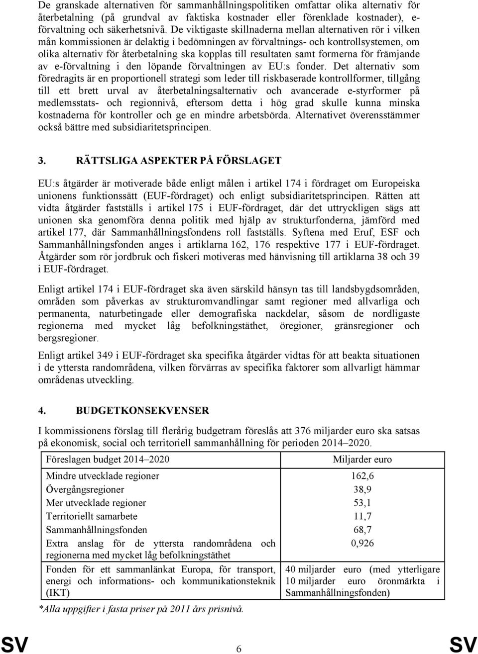 resultaten samt formerna för främjande av e-förvaltning i den löpande förvaltningen av EU:s fonder.