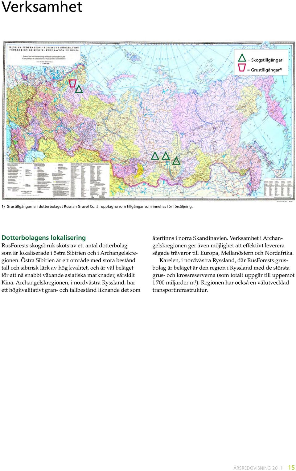 Östra Sibirien är ett område med stora bestånd tall och sibirisk lärk av hög kvalitet, och är väl beläget för att nå snabbt växande asiatiska marknader, särskilt Kina.