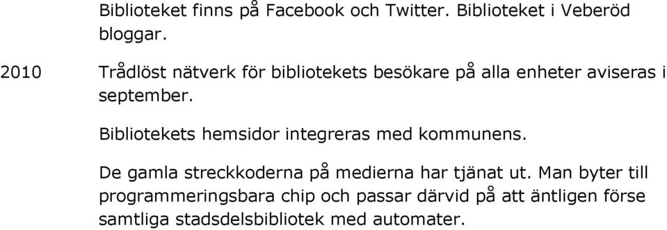 Bibliotekets hemsidor integreras med kommunens.