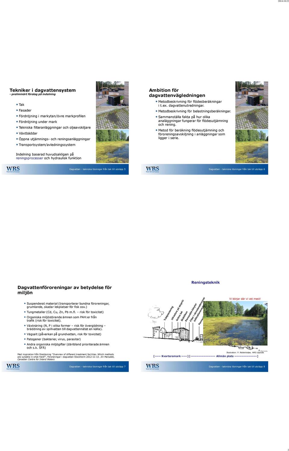 Metodbeskrivning för belastningsberäkningar. Sammanställa fakta på hur olika analäggningar fungerar för flödesutjämning och rening.