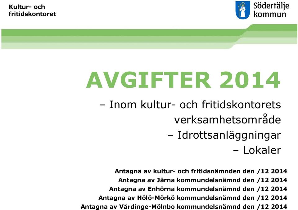 Järna kommundelsnämnd den /12 2014 Antagna av Enhörna kommundelsnämnd den /12 2014 Antagna av