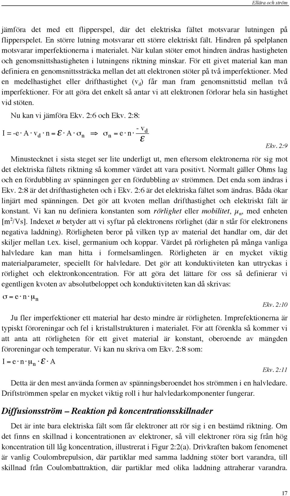 För ett givet material kan man definiera en genomsnittssträcka mellan det att elektronen stöter på två imperfektioner.